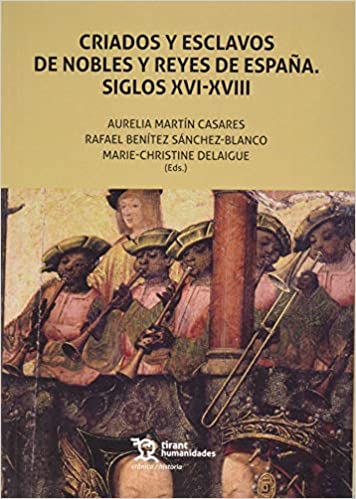 Criados y esclavos de nobles y reyes de España. Siglos XVI-XVII. 9788418155406