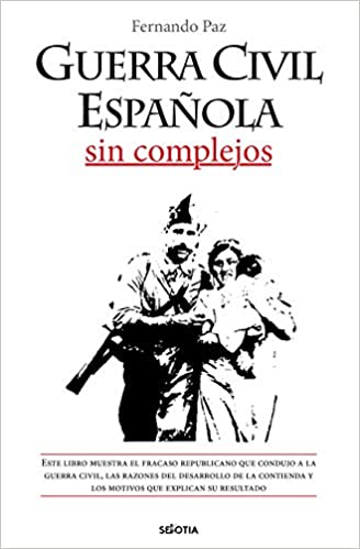 Guerra civil española sin complejos. 9788416921812