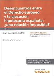 Desencuentros entre el Derecho europeo y la ejecución hipotecaria española: ¿una relación imposible?. 9788413468105