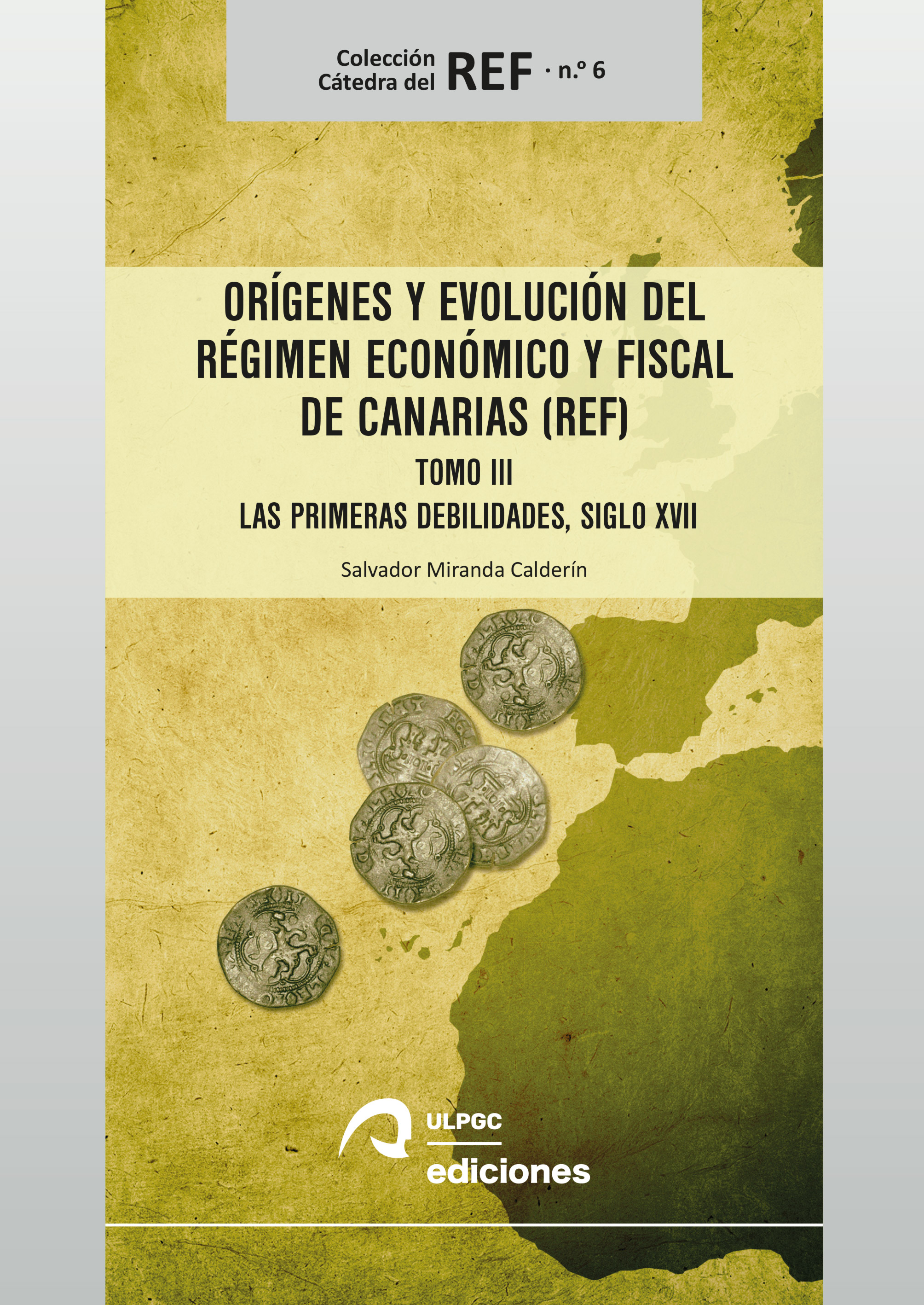 Orígenes y evolución del Régimen Económico y Fiscal de Canarias (REF). 9788490423691