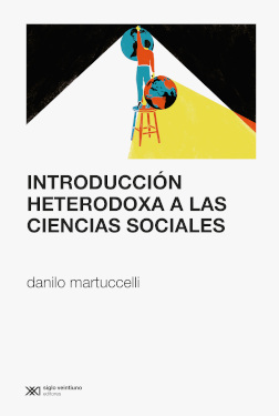 Introduccion heterodoxa a las ciencias sociales. 9789876299824