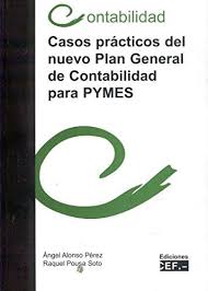 Casos prácticos del nuevo Plan General de Contabilidad para PYMES. 9788445414026