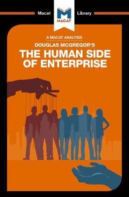 An Macat analysis of Douglas McGregor's The Human Side of Enterprise. 9781912128181