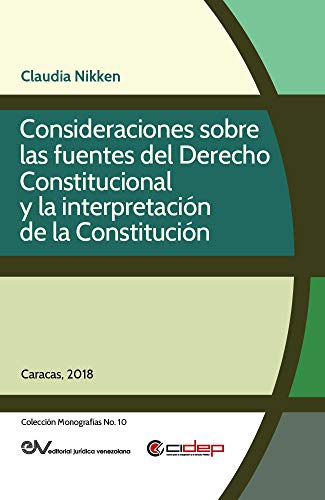 Consideraciones sobre las fuentes del Derecho Constitucional y la interpretación de la Constitución. 9789803654351