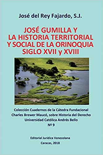 José Gumilla y la historia territorial y social de la Orinoquia. 9789803654429