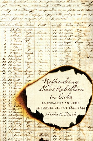 Rethinking Slave Rebellion in Cuba. 9781469622347