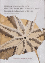 Espacio y construcción en la arquitectura religiosa medieval de Jerez de la Frontera. 9788447227990