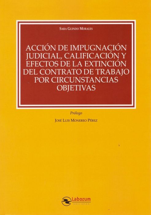 Acción de impugnación judicial, calficación y efectos de la extinción del contrato de trabajo por circunstancias objetivas. 9788417789350