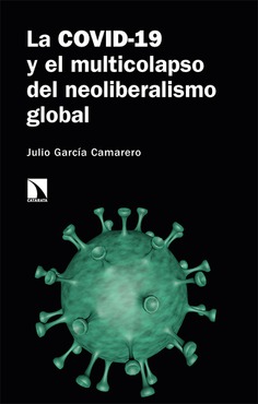 La COVID-19 y el multicolapso del neoliberalismo global. 9788413521596