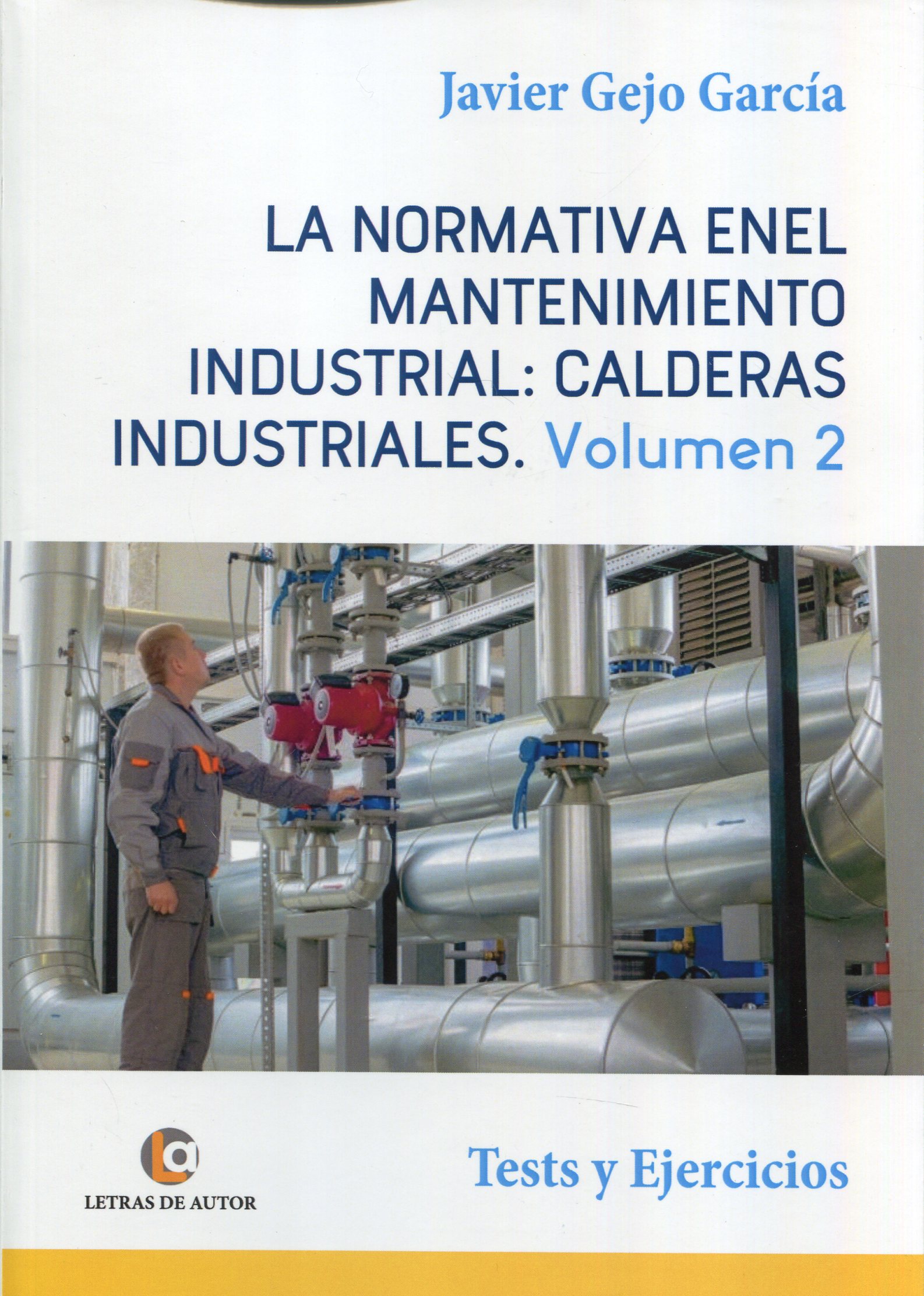 La normativa en el mantenimiento industrial: calderas industriales. 9788418072475