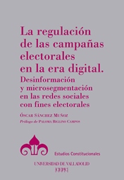 La regulación de las campañas electorales en la era digital. 9788425918568