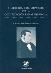 Tradición y reformismo en la codificación penal española. 9788484391777