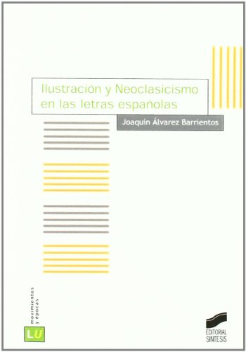 Ilustración y Neoclasicismo en las letras españolas. 9788497562850