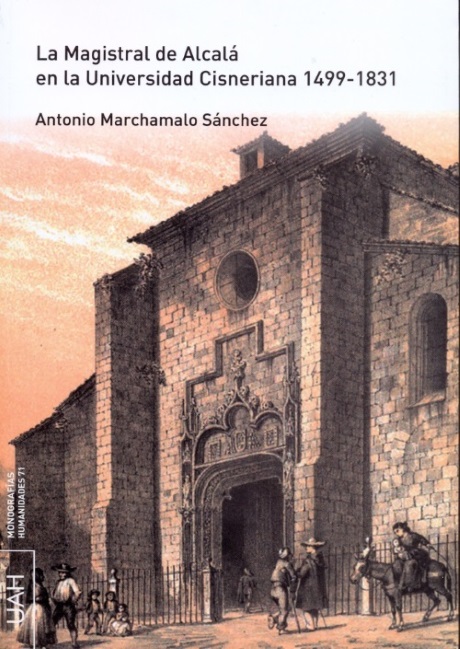 La Magistral de Alcalá en la Universidad Cisneriana 1499-1831