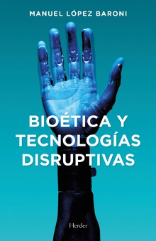 Bioética y tecnologías disruptivas. 9788425447129