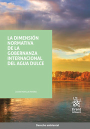 La dimensión normativa de la gobernanza internacional del agua dulce. 9788413788937