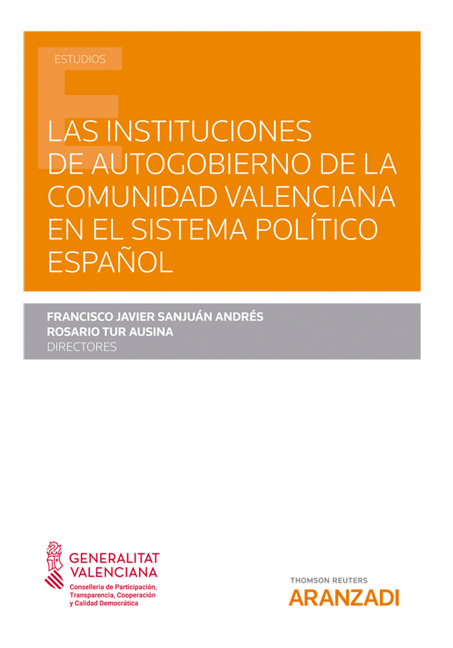 Las instituciones de autogobierno de la Comunidad Valenciana en el sistema político multinivel español. 9788413458557