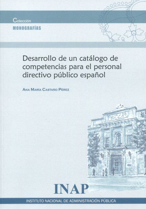 Desarrollo de un catálogo de competencias para el personal directivo público español. 9788473517270