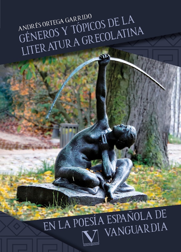 Géneros y tópicos de la literatura grecolatina en la poesía española de vanguardia. 9788413376752