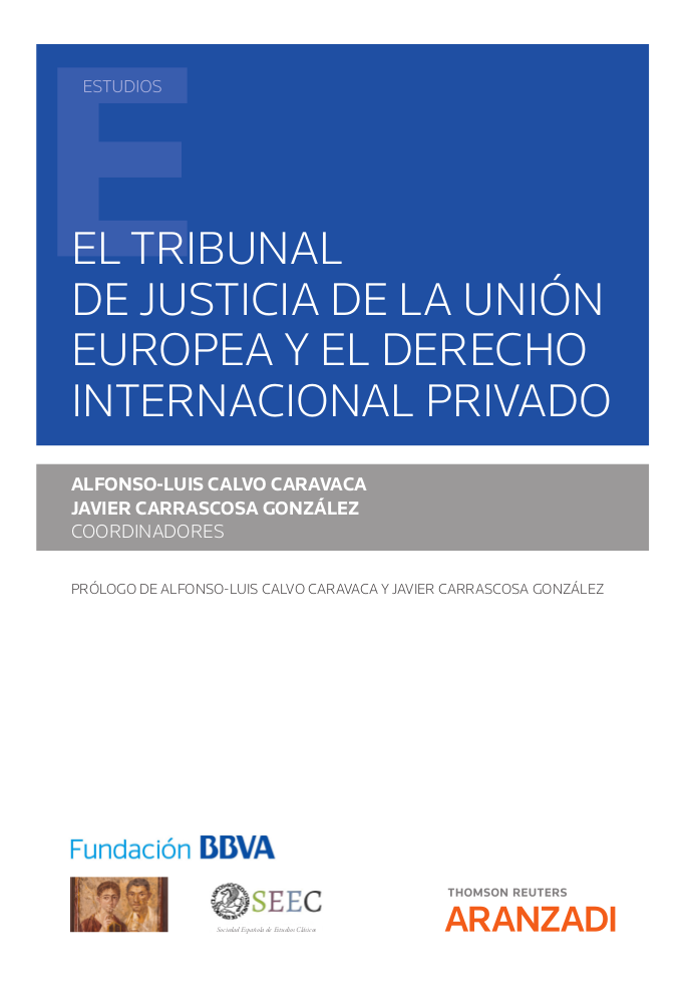 El Tribunal de Justicia de la Unión Europea y el Derecho internacional privado. 9788413454955