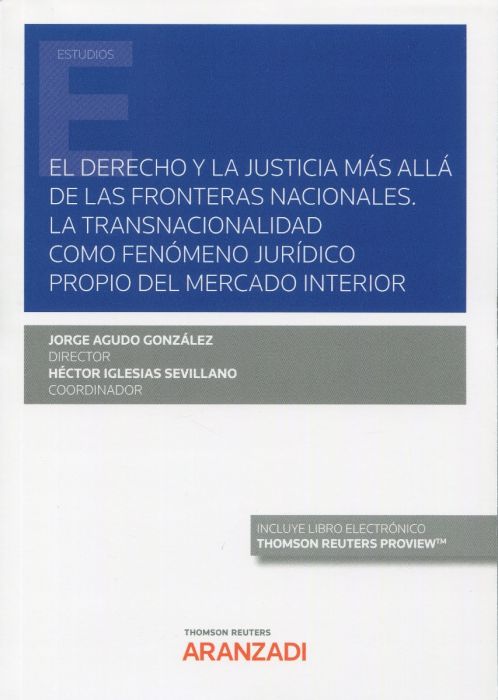Derecho y la justicia más allá de las fronteras nacionales. La transnacionalidad como fenómeno jurídico propio del marcado interior. 9788413904641