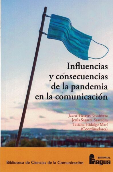 Influencias y consecuencias de la pandemia en la comunicación. 9788470749230