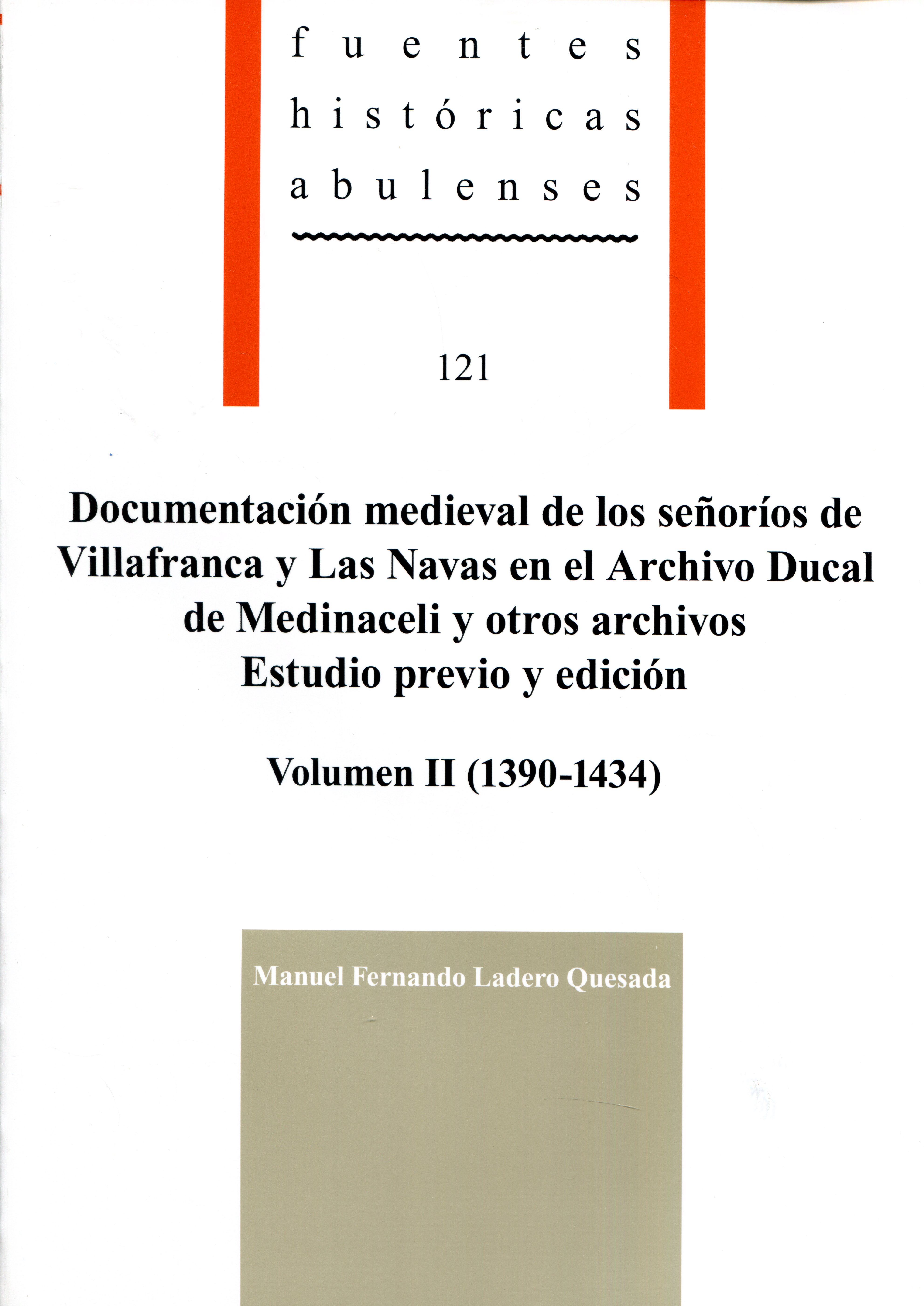 Documentación medieval de los Señoríos de Villafranca y Las Navas en el Archivo Ducal de Medinaceli y otros archivos: estudio previo y edición. 9788415038986