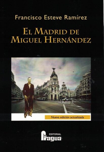 El Madrid de Miguel Hernández. 9788470749360