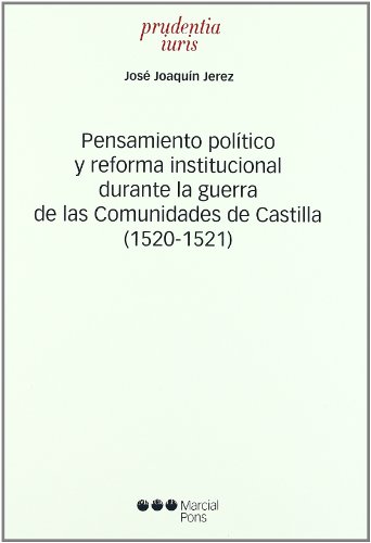 Pensamiento político y reforma institucional durante la guerra de las Comunidades de Castilla (1520-1521). 9788497684156