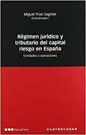 Régimen jurídico y tributario del capital riesgo en España. 9788497683166