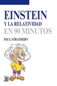 Einstein y la relatividad en 90 minutos. 9788432316609