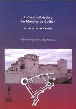 El Castillo-Palacio y las Murallas de Cuéllar. 9788479608392