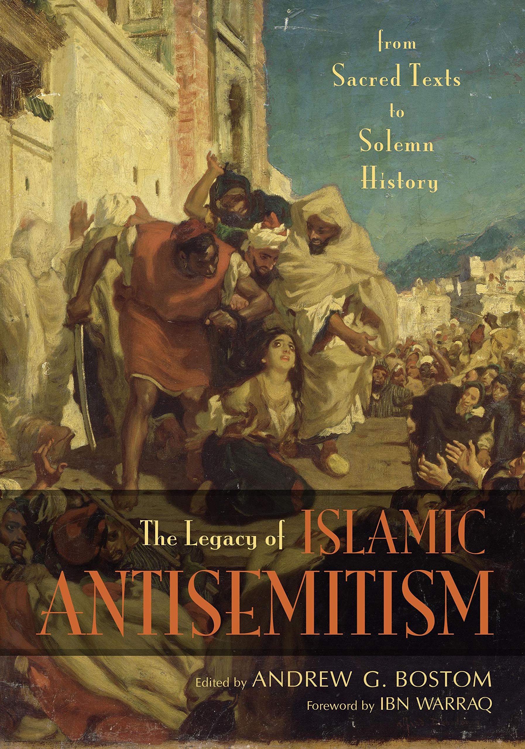 The legacy of islamic antisemitism. 9781591025542
