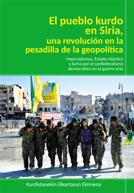 El pueblo kurdo en Siria, una revolución en la pesadilla de la geopolítica. 9788412263725