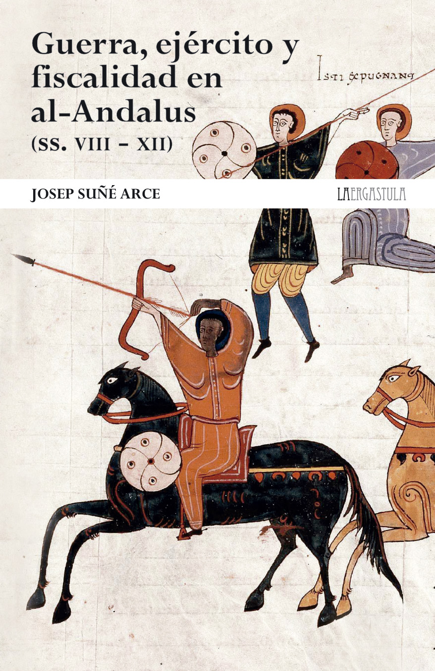 Guerra, ejército y fiscalidad en al-Andalus (ss.VIII-XII). 9788416242764