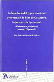 La liquidació del règim econòmic de separació de béns de Catalunya.. 9788496354289