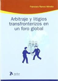 Arbitraje y litigios transfronterizos en un foro global. 9788496354371