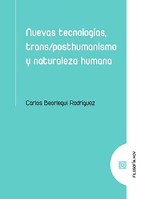 Nuevas tecnologías, trans/posthumanismo y naturaleza humana. 9788413691329