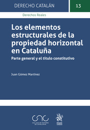 Los elementos estructurales de la propiedad horizontal en Cataluña. 9788413780528