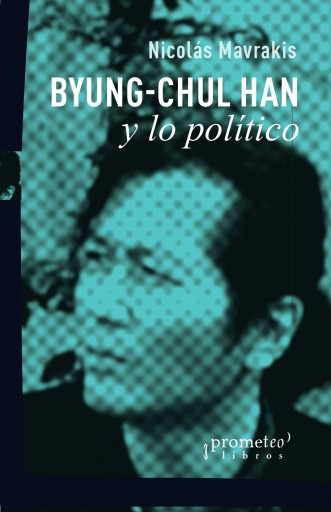 Byung-Chul Han y lo político. 9789878331720