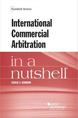 International Commercial Arbitration in a Nutshell. 9780314264817