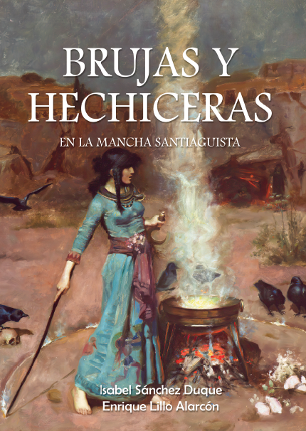 Brujas y hechiceras en La Mancha santiaguista. 9788412311402