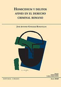 Homicidium y delitos afines en el derecho criminal romano. 9788413690971