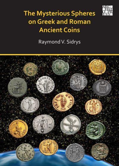 The mysterious spheres on Greek and Roman Ancient coins. 9781789697902