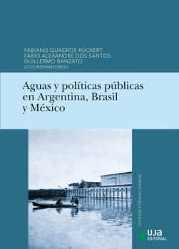 Aguas y políticas públicas en Argentina, Brasil y México. 9788491594017