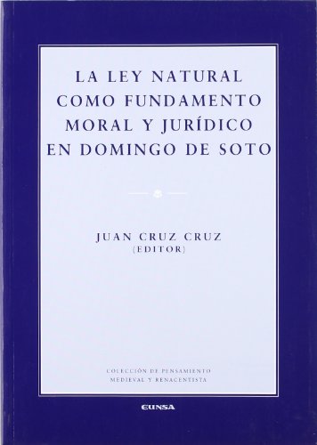 La Ley natural como fundamento moral y jurídico en Domingo de Soto