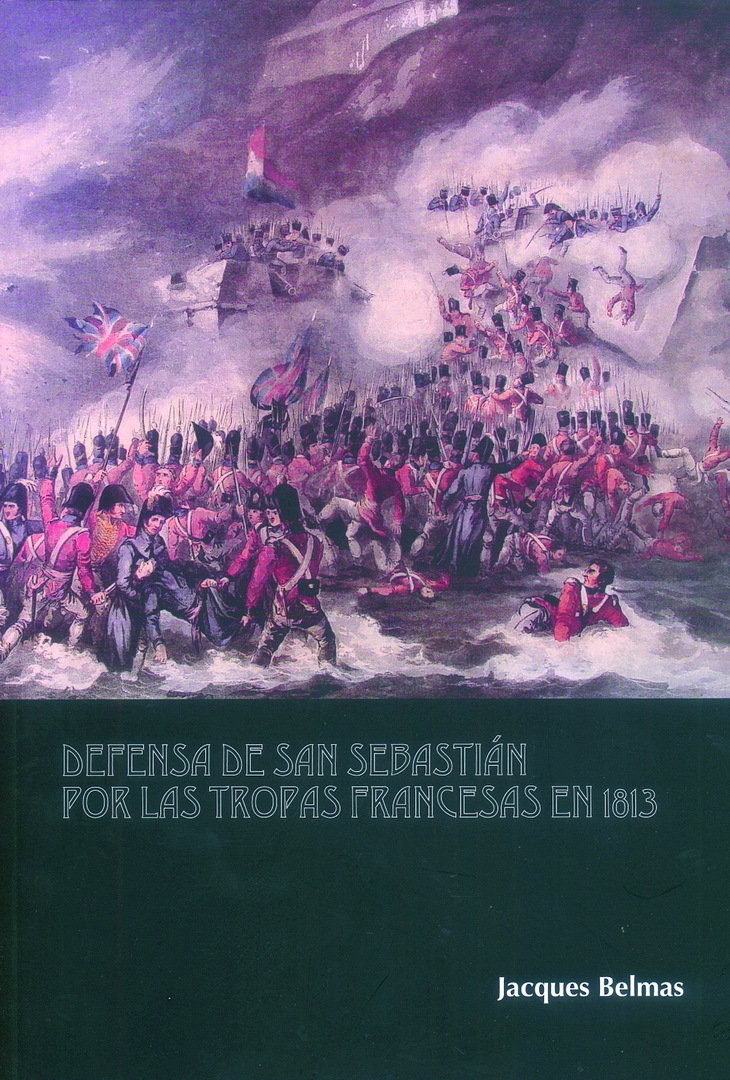 Defensa de San Sebastián por las tropas francesas en 1813. 9788493157951