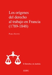 Los orígenes del derecho al trabajo en Francia (1789-1848). 9788425918698