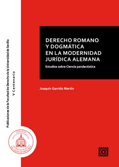 Derecho romano y dogmática en la modernidad jurídica alemana. 9788490459034