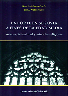 La Corte en Segovia a fines de la Edad Media. 9788413201382